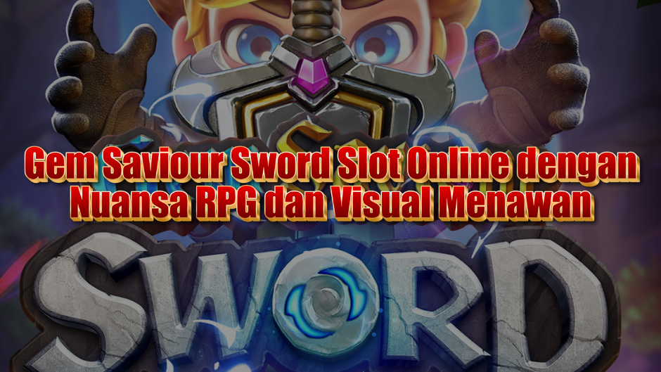 Gem Saviour Sword Slot: Slot Online dengan Nuansa RPG dan Visual Menawan