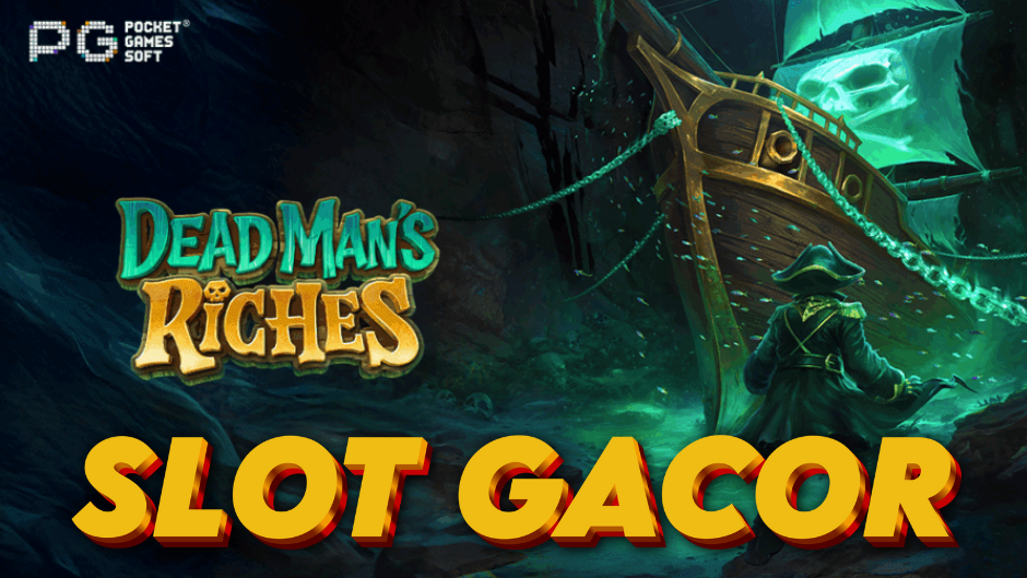 Dead Man’s Riches Slot: Petualangan Seram Menuju Harta Karun Terpendam