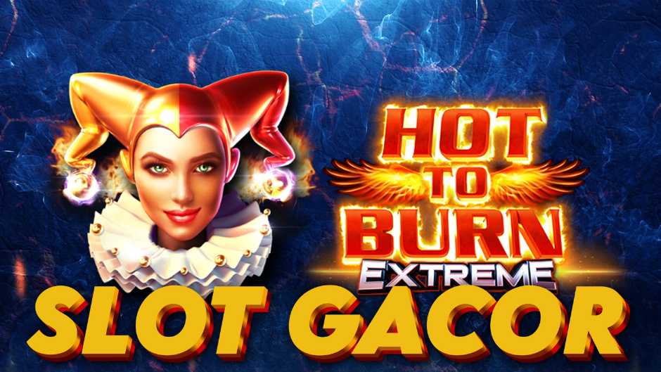 Hot to Burn Extreme Slot: Slot Klasik yang Membakar dengan Fitur Modern