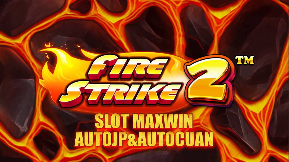 Fire Strike 2 Slot: Sensasi Panas dalam Dunia Slot Modern